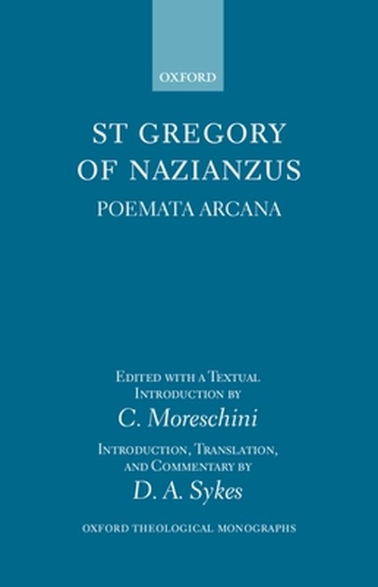 Oxford Theological Monographs Gregory of Nazianzus Poemata Arcana