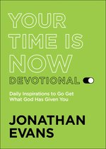 Your Time Is Now Devotional – Daily Inspirations to Go Get What God Has Given You