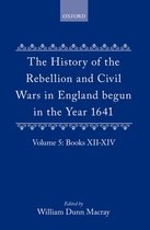 The History of the Rebellion and Civil Wars in England begun in the Year 1641: Volume V