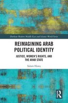 Durham Modern Middle East and Islamic World Series - Reimagining Arab Political Identity