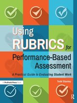 Using Rubrics for Performance-Based Assessment