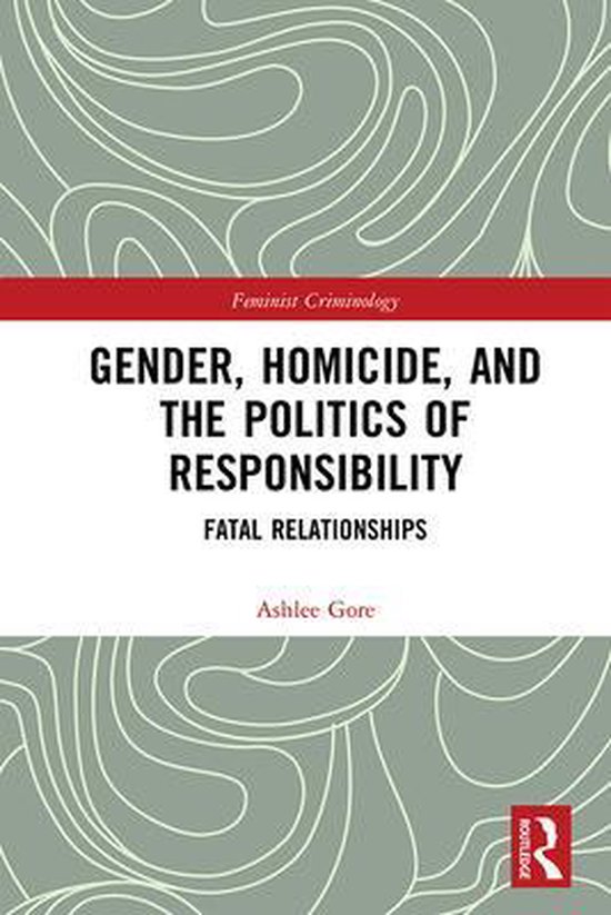 Feminist Criminology - Gender, Homicide, and the Politics of ... - cover