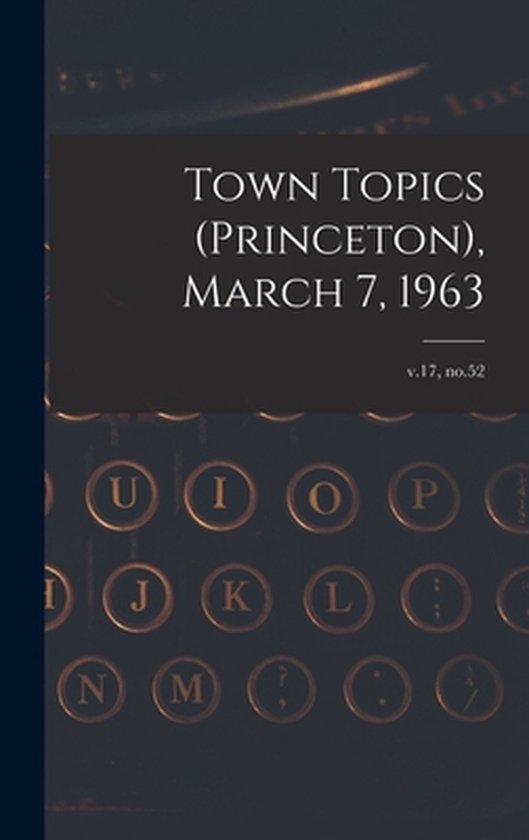 Town Topics (Princeton), March 7, 1963; v.17, no.52 - cover
