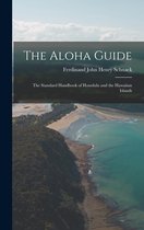 The Aloha Guide; the Standard Handbook of Honolulu and the Hawaiian Islands