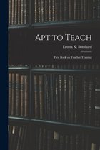 Apt to Teach [microform]