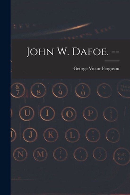 John W. Dafoe. -- - cover