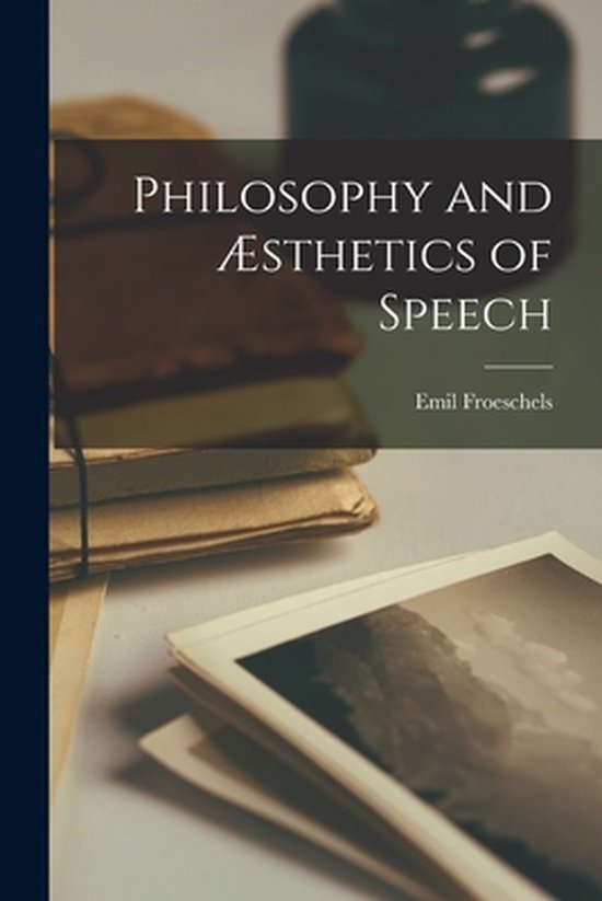 Philosophy and Æsthetics of Speech - cover
