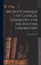 Microtechniques of Clinical Chemistry, for the Routine Laboratory