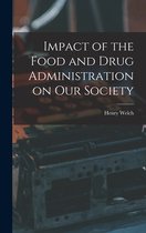 Impact of the Food and Drug Administration on Our Society