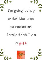 I'm going to lay under the tree to remind my family that I am a gift - Kerstkaart met envelop - Christmas - Engels - Grappig