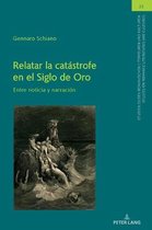 Studien Zu Den Romanischen Literaturen Und Kulturen/Studies On Romance Literatures And Cultures- Relatar la cat�strofe en el Siglo de Oro