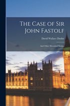 The Case of Sir John Fastolf