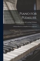 Piano for Pleasure; a Method Based on a Simplified Chord Approach