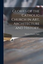 Glories of the Catholic Church in Art, Architecture and History.