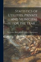 Statistics of Utilities, Private and Municipal for the Year ...; 1916