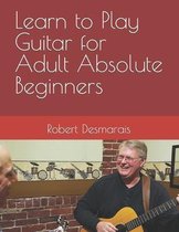 Learn to Play Guitar for Adult Absolute Beginners