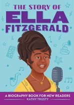 The Story Of: Inspiring Biographies for Young Readers-The Story of Ella Fitzgerald