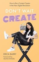 Don't Wait, Create