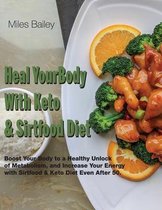 Keto & Sirtfood Diet- Heal Your Body With Keto & Sirtfood Diet