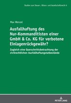 Studien zum Steuer-, Bilanz- und Gesellschaftsrecht 6 - Ausfallhaftung des Nur-Kommanditisten einer GmbH & Co. KG fuer verbotene Einlagenrueckgewaehr?