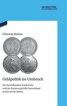 Quellen Und Darstellungen Zur Zeitgeschichte- Geldpolitik im Umbruch