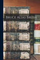 Bruce Alias Brush