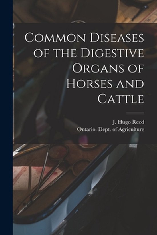 Common Diseases of the Digestive Organs of Horses and Cattle [microform] bol