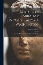 Statues of Abraham Lincoln. Tacoma, Washington; Sculptors - L Lewis 1