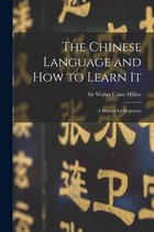 The Chinese Language and How to Learn It