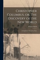 Christopher Columbus, or, The Discovery of the New World [microform]