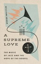 A Supreme Love – The Music of Jazz and the Hope of the Gospel