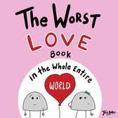 Entire World Books-The Worst Love Book in the Whole Entire World