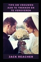 Tips om vrouwen aan te trekken en te veroveren