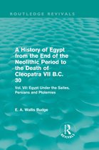 A   History of Egypt from the End of the Neolithic Period to the Death of Cleopatra VII B.C. 30