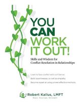 YOU CAN WORK IT OUT! Skills and Wisdom for Conflict Resolution in Relationships