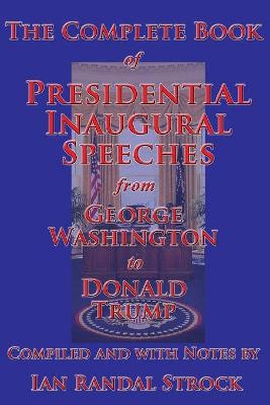 The Complete Book of Presidential Inaugural Speeches, from G ... - cover