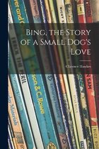 Bing, the Story of a Small Dog's Love