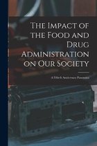 The Impact of the Food and Drug Administration on Our Society