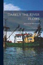 Darkly the River Flows