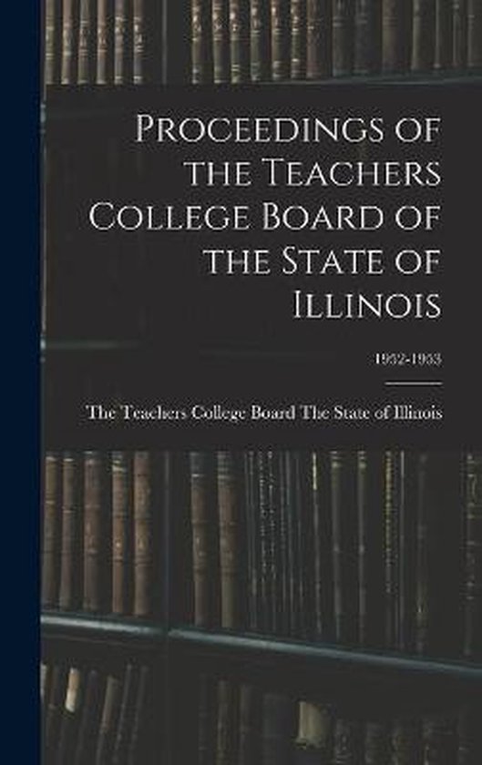 Proceedings of the Teachers College Board of the State of Il ... - cover