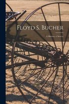 Floyd S. Bucher [microform]