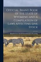Official Brand Book of the State of Wyoming and a Compilation of Laws Affecting Live Stock