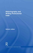 Routledge Studies in South Asian History - Historiography and Writing Postcolonial India