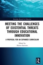 Routledge Research in Education - Meeting the Challenges of Existential Threats through Educational Innovation