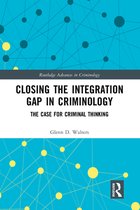 Routledge Advances in Criminology - Closing the Integration Gap in Criminology
