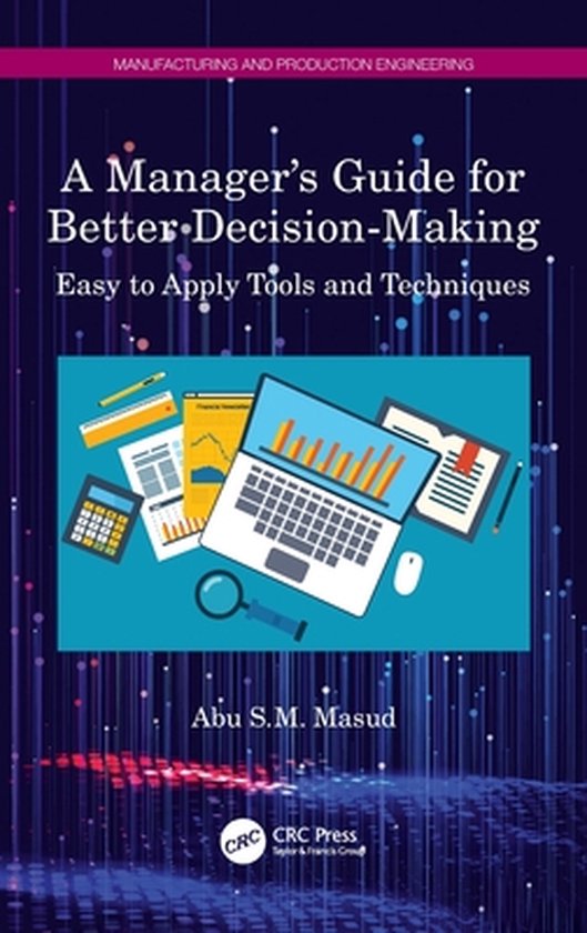 Manufacturing and Production Engineering-A Manager's Guide for Better Decision-Making