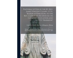 Pastoral Letter of the Rt. Rev. James Vincent Cleary, S.T.D., Bishop of Kingston, to the Rev. Clergy of His Diocese on Catholic Education and Scott's "Marmion" (microform)