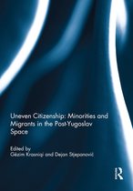 Ethnopolitics - Uneven Citizenship: Minorities and Migrants in the Post-Yugoslav Space