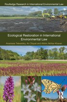 Routledge Research in International Environmental Law - Ecological Restoration in International Environmental Law