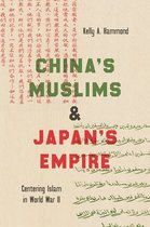 Islamic Civilization and Muslim Networks- China's Muslims and Japan's Empire